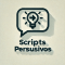 Scripts Persuasivos